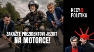 Kecy a politika 273: Zakažte prezidentovi jezdit na motorce!