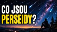 Co jsou Perseidy? Meteorický roj, padající hvězdy a kometa Swift-Tuttle vysvětleny